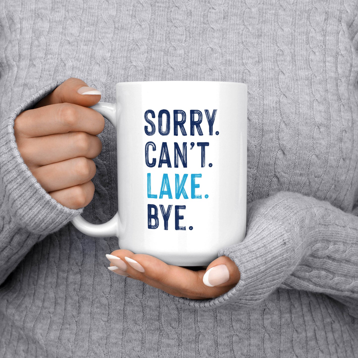 Sorry Can't Lake Bye Lake Mug